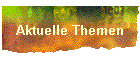 Aktuelle Themen